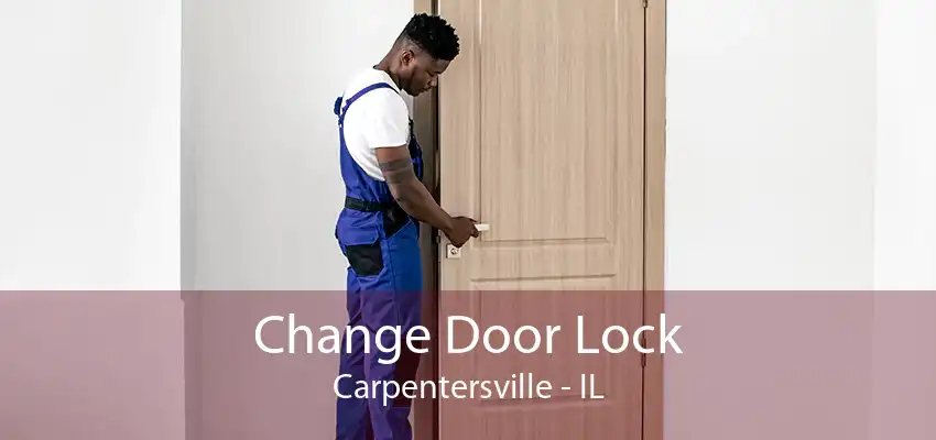 Change Door Lock Carpentersville - IL