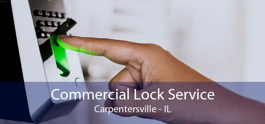 Commercial Lock Service Carpentersville - IL