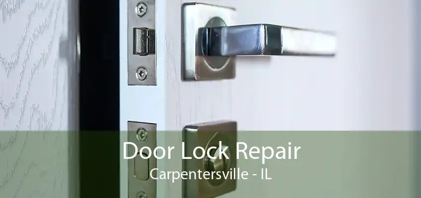 Door Lock Repair Carpentersville - IL