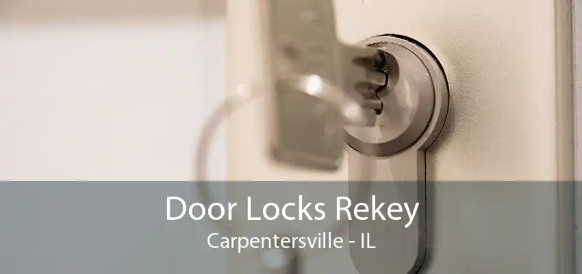 Door Locks Rekey Carpentersville - IL