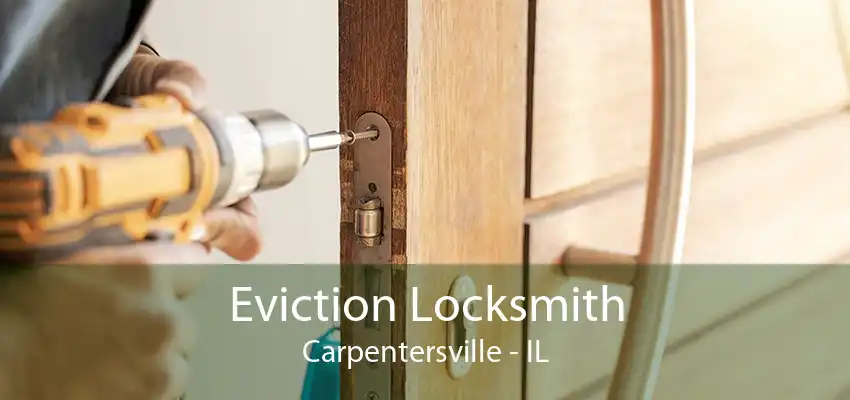 Eviction Locksmith Carpentersville - IL