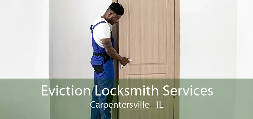 Eviction Locksmith Services Carpentersville - IL