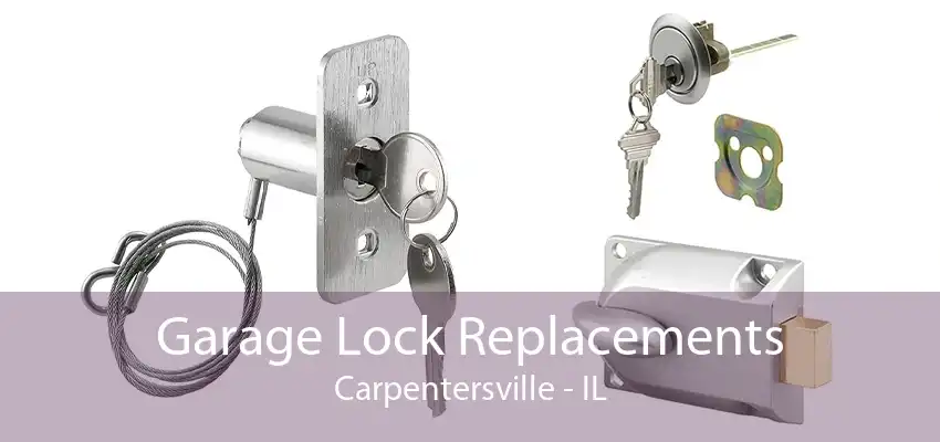 Garage Lock Replacements Carpentersville - IL