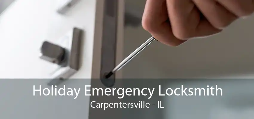 Holiday Emergency Locksmith Carpentersville - IL