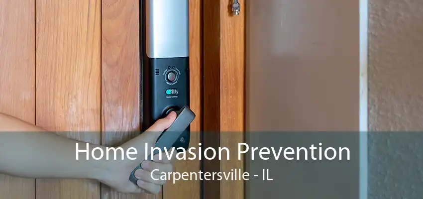 Home Invasion Prevention Carpentersville - IL