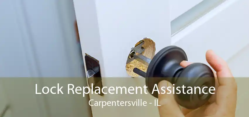 Lock Replacement Assistance Carpentersville - IL