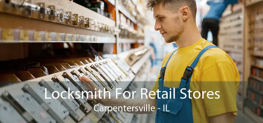 Locksmith For Retail Stores Carpentersville - IL