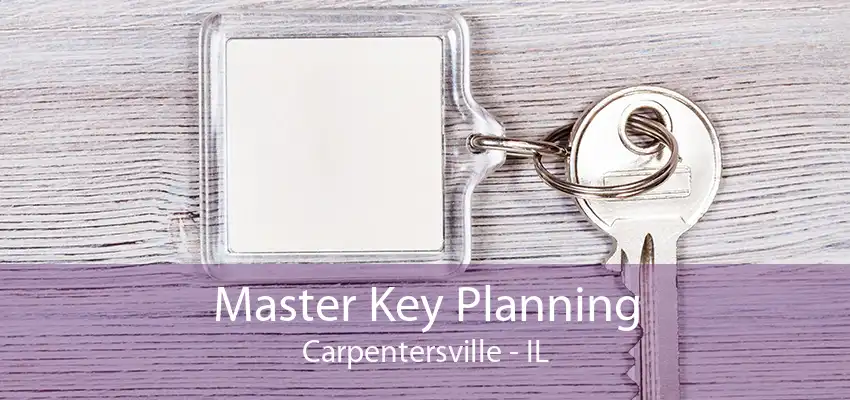 Master Key Planning Carpentersville - IL