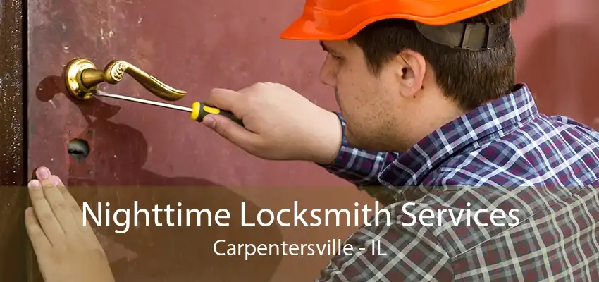 Nighttime Locksmith Services Carpentersville - IL