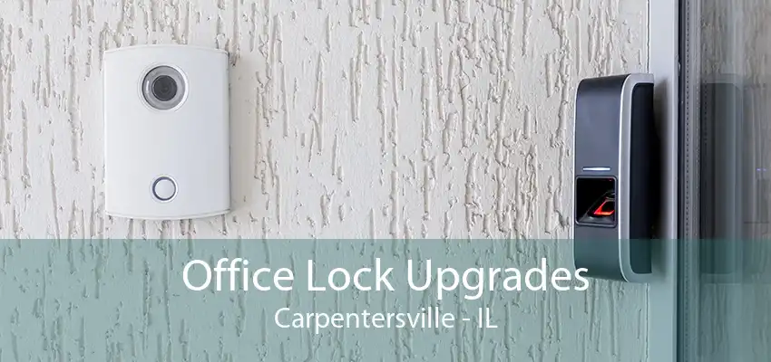 Office Lock Upgrades Carpentersville - IL