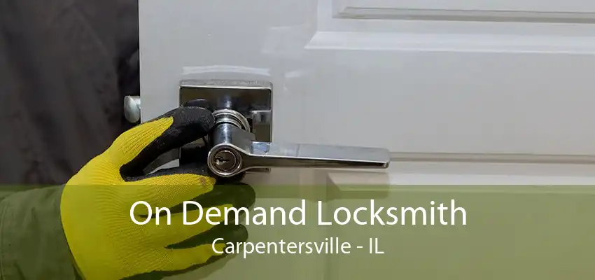 On Demand Locksmith Carpentersville - IL