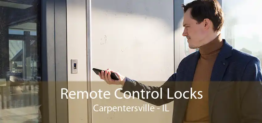 Remote Control Locks Carpentersville - IL